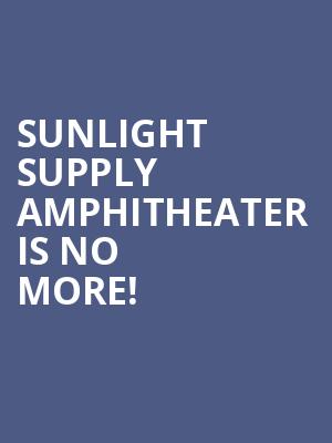 Sunlight Supply Amphitheater is no more